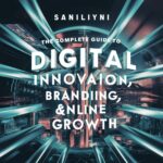 Saniliyni: The Complete Guide to Digital Innovation, Branding, and Online Growth
